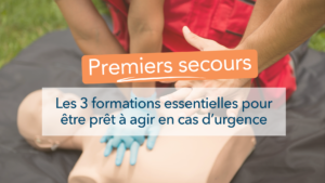 Premiers secours : les 3 formations essentielles pour être prêt à agir en cas d’urgence